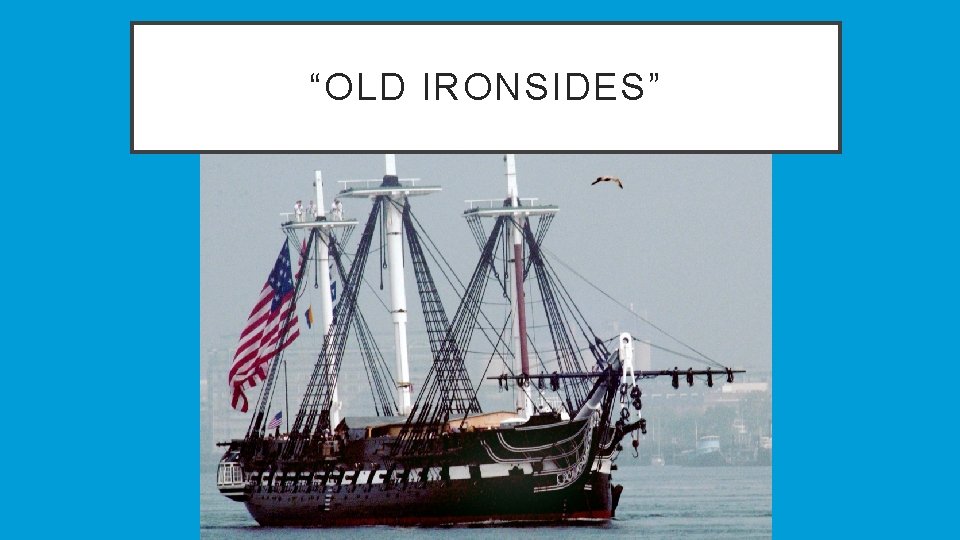 “OLD IRONSIDES” 