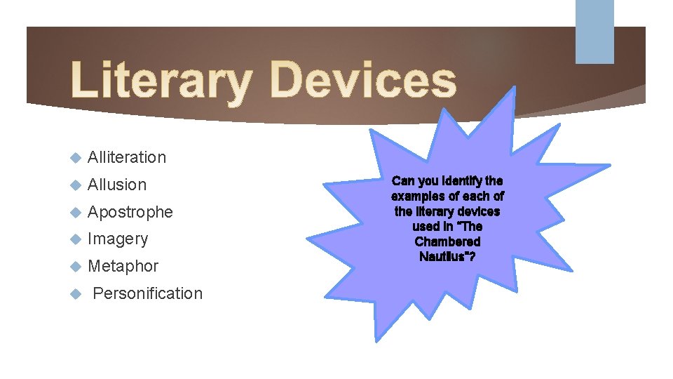  Alliteration Allusion Apostrophe Imagery Metaphor Personification Can you identify the examples of each