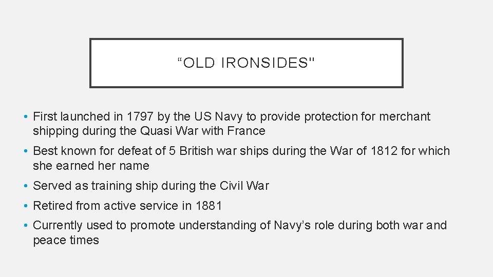 “OLD IRONSIDES" • First launched in 1797 by the US Navy to provide protection