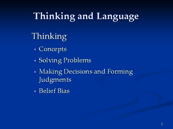 Thinking and Language Thinking § Concepts § Solving Problems § § Making Decisions and