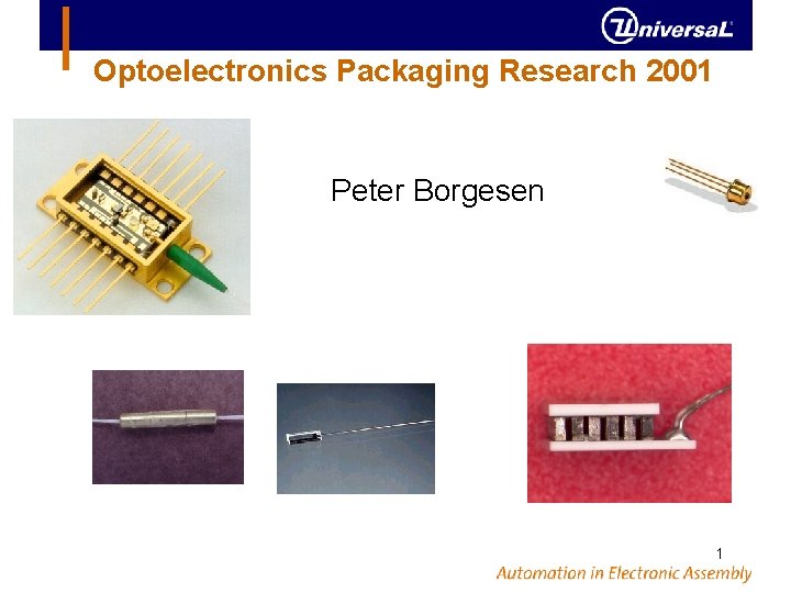 Optoelectronics Packaging Research 2001 Peter Borgesen 1 