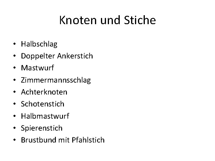 Knoten und Stiche • • • Halbschlag Doppelter Ankerstich Mastwurf Zimmermannsschlag Achterknoten Schotenstich Halbmastwurf