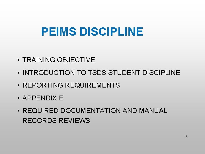 PEIMS DISCIPLINE • TRAINING OBJECTIVE • INTRODUCTION TO TSDS STUDENT DISCIPLINE • REPORTING REQUIREMENTS