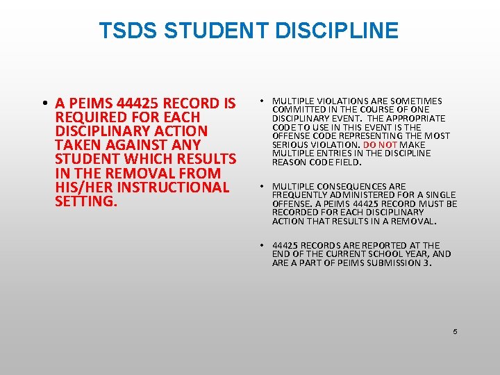 TSDS STUDENT DISCIPLINE • A PEIMS 44425 RECORD IS REQUIRED FOR EACH DISCIPLINARY ACTION