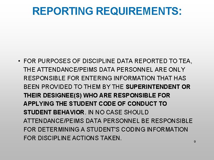 REPORTING REQUIREMENTS: • FOR PURPOSES OF DISCIPLINE DATA REPORTED TO TEA, THE ATTENDANCE/PEIMS DATA