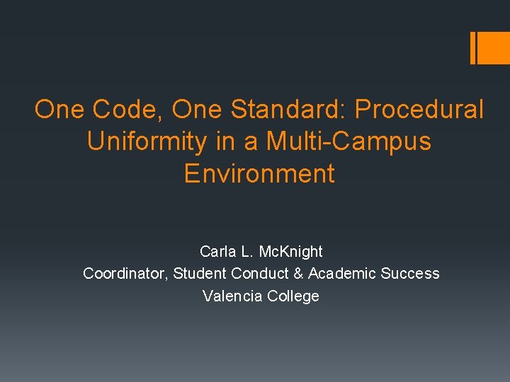 One Code, One Standard: Procedural Uniformity in a Multi-Campus Environment Carla L. Mc. Knight