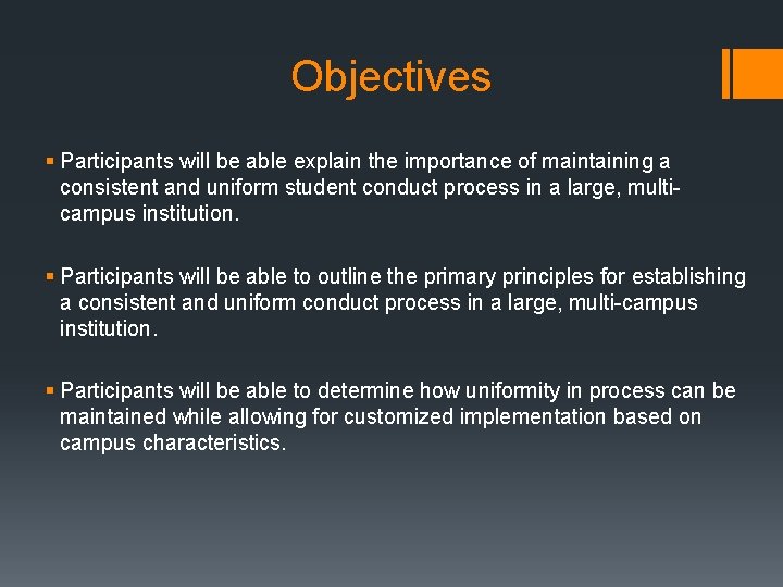 Objectives § Participants will be able explain the importance of maintaining a consistent and