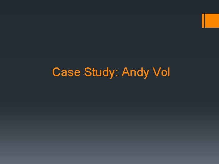 Case Study: Andy Vol 