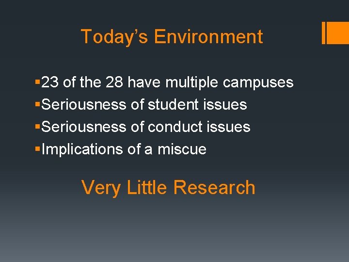 Today’s Environment § 23 of the 28 have multiple campuses §Seriousness of student issues