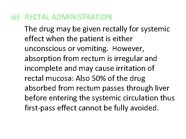 iii) RECTAL ADMINISTRATION The drug may be given rectally for systemic effect when the