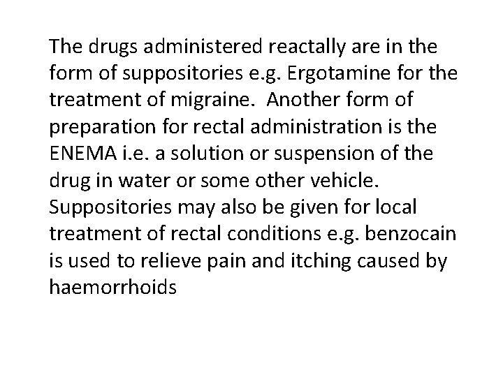 The drugs administered reactally are in the form of suppositories e. g. Ergotamine for