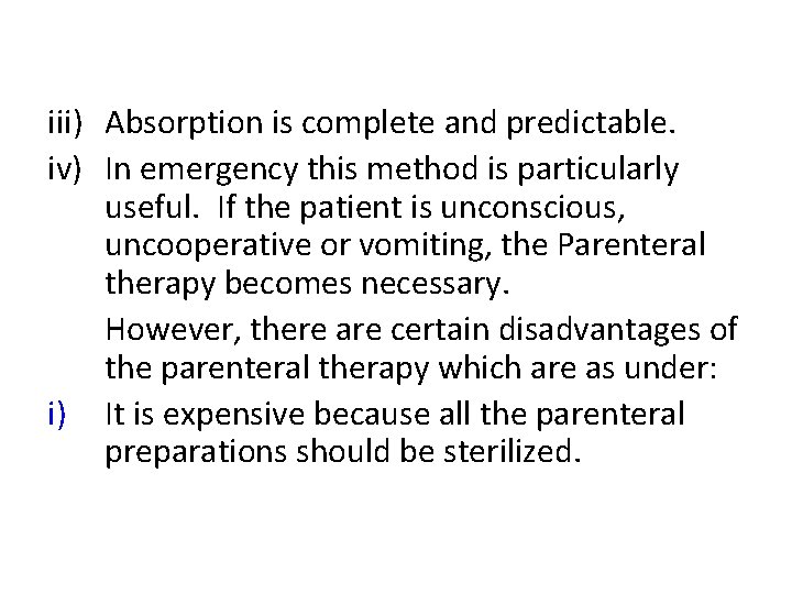 iii) Absorption is complete and predictable. iv) In emergency this method is particularly useful.