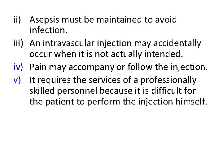 ii) Asepsis must be maintained to avoid infection. iii) An intravascular injection may accidentally