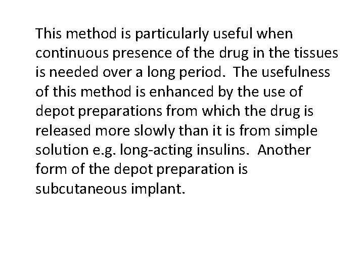 This method is particularly useful when continuous presence of the drug in the tissues