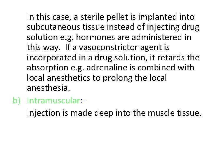 In this case, a sterile pellet is implanted into subcutaneous tissue instead of injecting