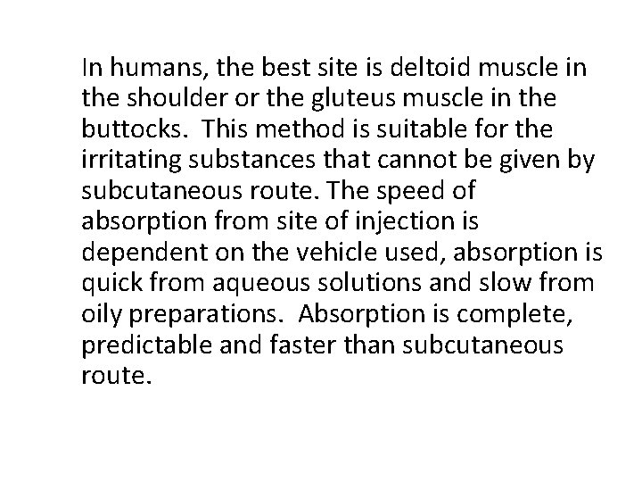 In humans, the best site is deltoid muscle in the shoulder or the gluteus
