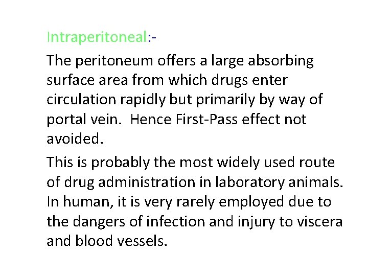 Intraperitoneal: The peritoneum offers a large absorbing surface area from which drugs enter circulation