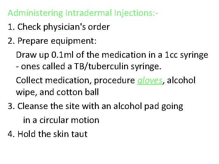 Administering Intradermal Injections: 1. Check physician's order 2. Prepare equipment: Draw up 0. 1