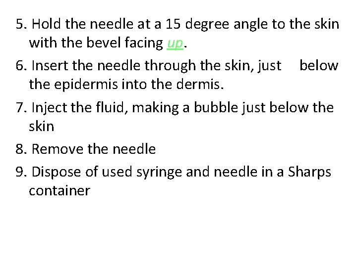 5. Hold the needle at a 15 degree angle to the skin with the