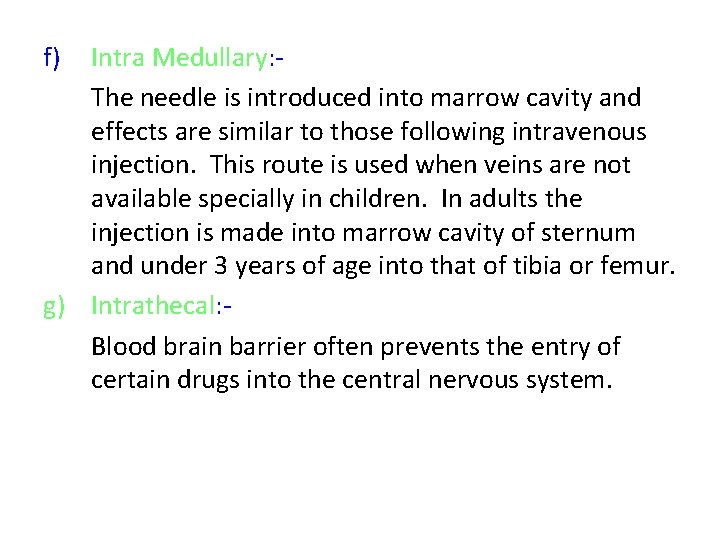 f) Intra Medullary: The needle is introduced into marrow cavity and effects are similar
