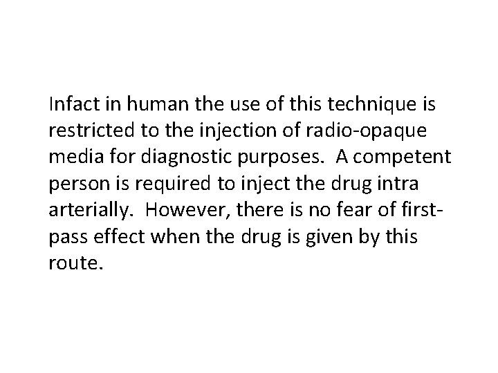 Infact in human the use of this technique is restricted to the injection of