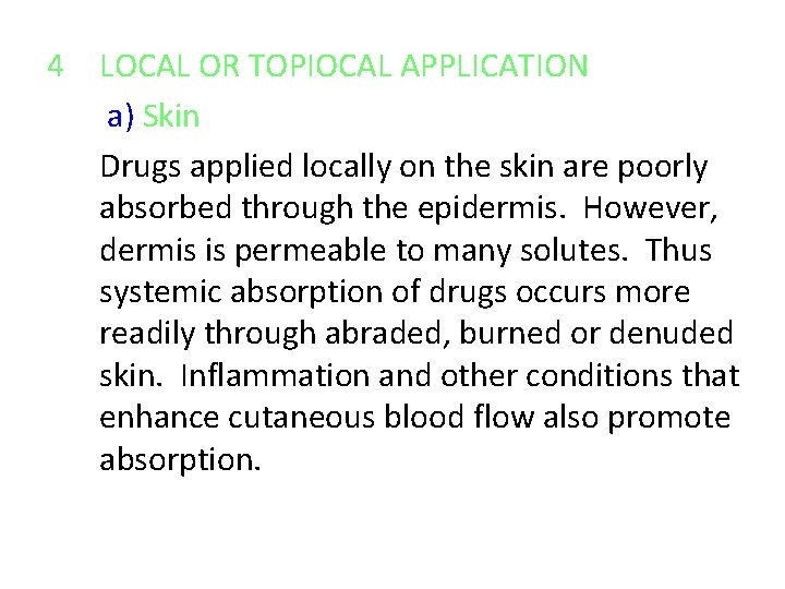 4 LOCAL OR TOPIOCAL APPLICATION a) Skin Drugs applied locally on the skin are