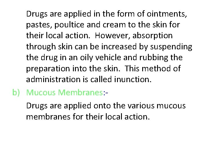 Drugs are applied in the form of ointments, pastes, poultice and cream to the