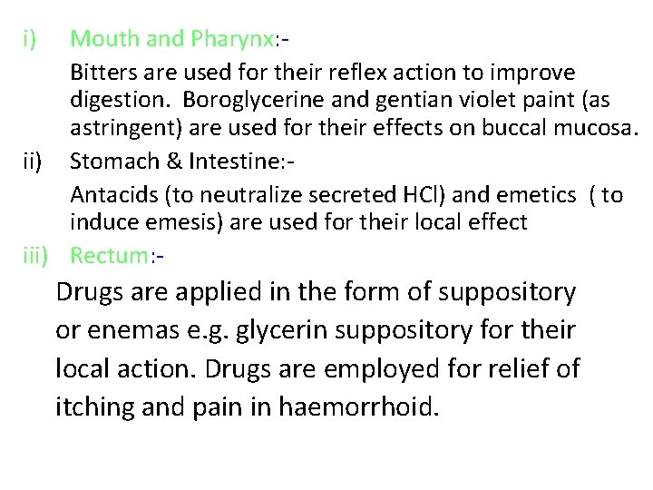 i) Mouth and Pharynx: Bitters are used for their reflex action to improve digestion.