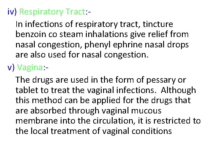 iv) Respiratory Tract: In infections of respiratory tract, tincture benzoin co steam inhalations give