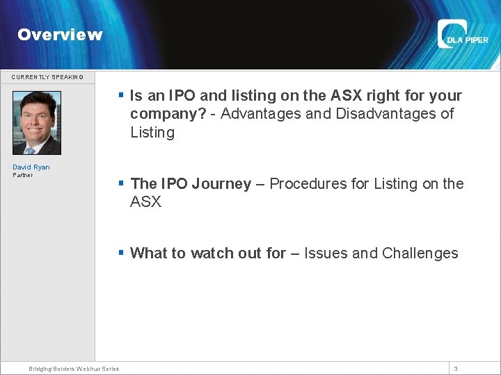 Welcome Overview CURRENTLY SPEAKING § Is an IPO and listing on the ASX right
