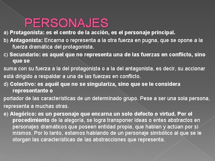 PERSONAJES a) Protagonista: es el centro de la acción, es el personaje principal. b)