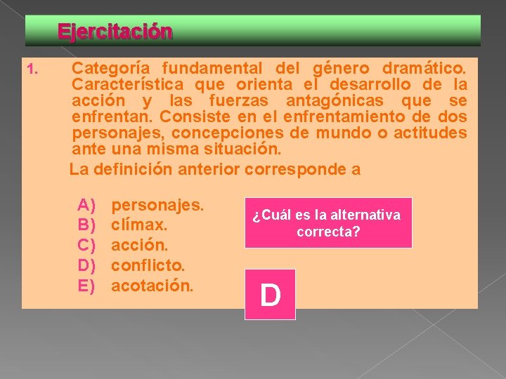 Ejercitación Categoría fundamental del género dramático. Característica que orienta el desarrollo de la acción