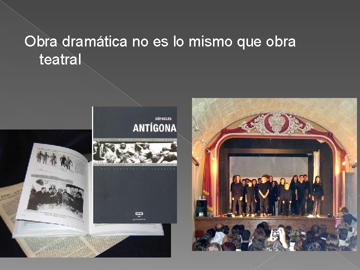 Obra dramática no es lo mismo que obra teatral 