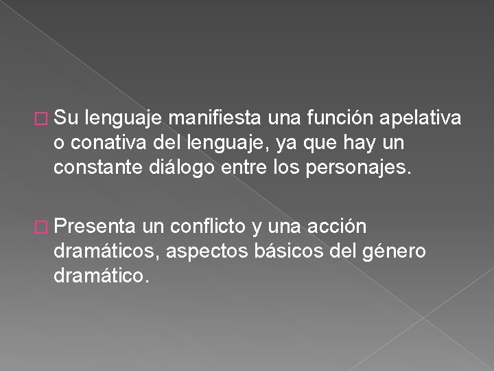 � Su lenguaje manifiesta una función apelativa o conativa del lenguaje, ya que hay