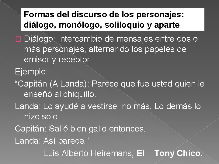 Formas del discurso de los personajes: diálogo, monólogo, soliloquio y aparte Diálogo: Intercambio de