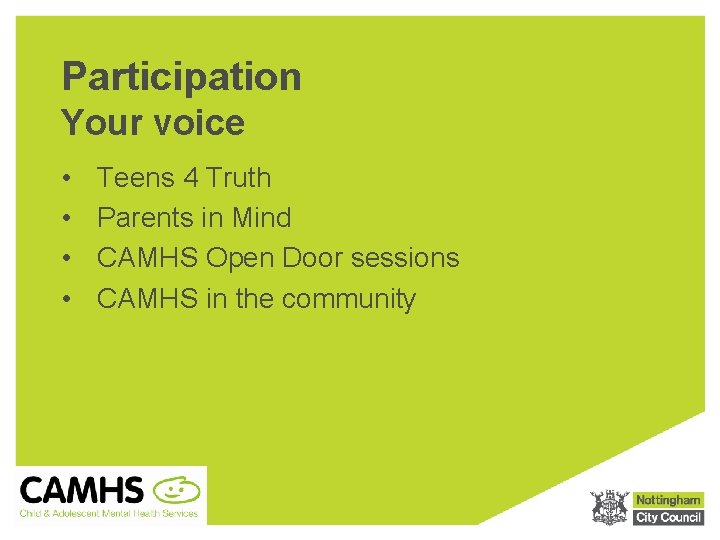 Participation Your voice • • Teens 4 Truth Parents in Mind CAMHS Open Door