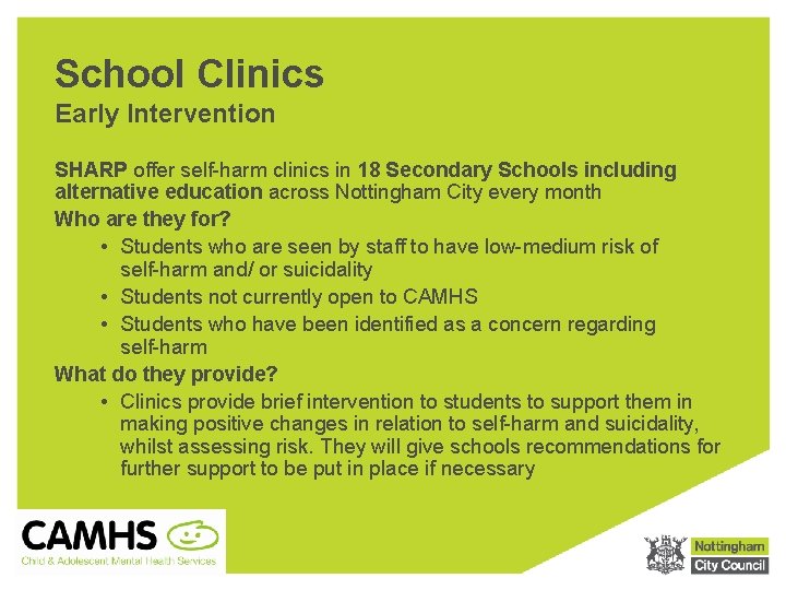 School Clinics Early Intervention SHARP offer self-harm clinics in 18 Secondary Schools including alternative