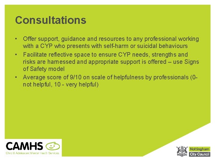 Consultations • Offer support, guidance and resources to any professional working with a CYP