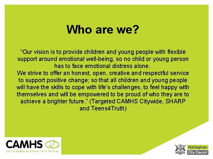 Who are we? “Our vision is to provide children and young people with flexible
