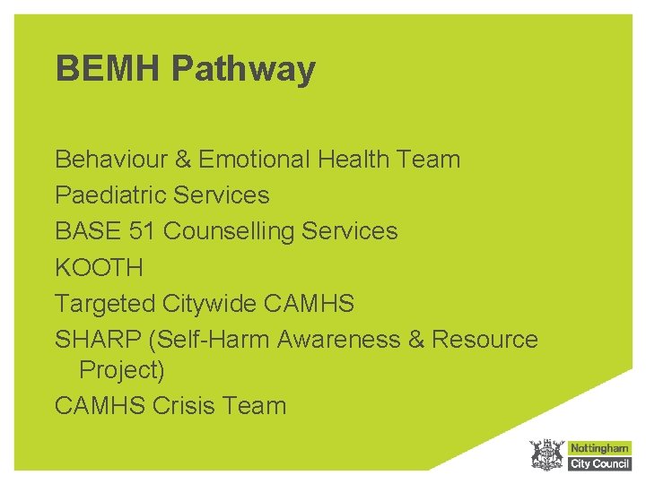 BEMH Pathway Behaviour & Emotional Health Team Paediatric Services BASE 51 Counselling Services KOOTH