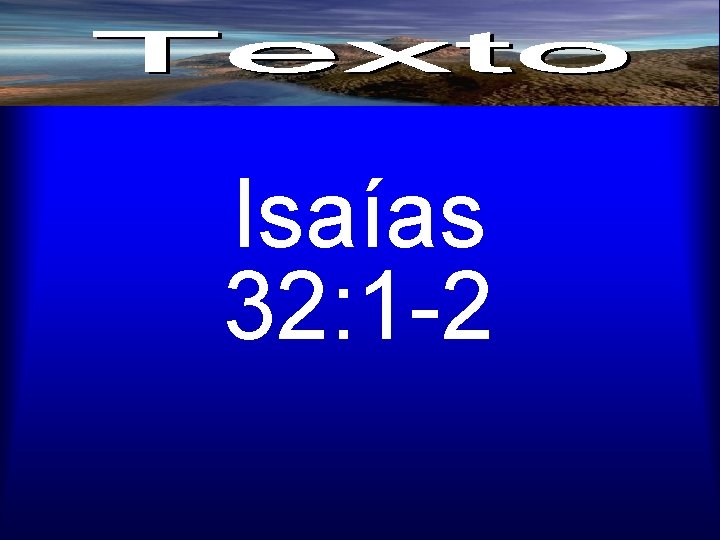 Isaías 32: 1 -2 