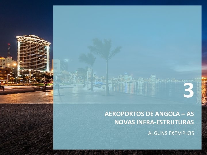 3 AEROPORTOS DE ANGOLA – AS NOVAS INFRA-ESTRUTURAS ALGUNS EXEMPLOS 