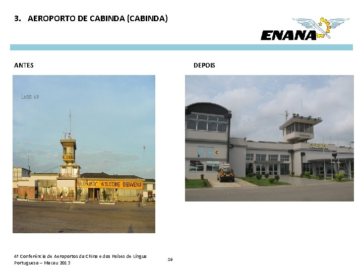 3. AEROPORTO DE CABINDA (CABINDA) ANTES 4ª Conferência de Aeroportos da China e dos