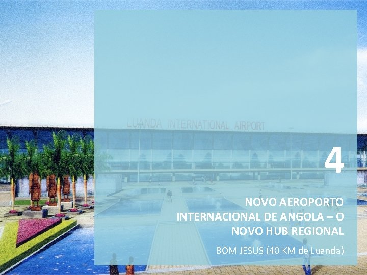 4 NOVO AEROPORTO INTERNACIONAL DE ANGOLA – O NOVO HUB REGIONAL BOM JESUS (40