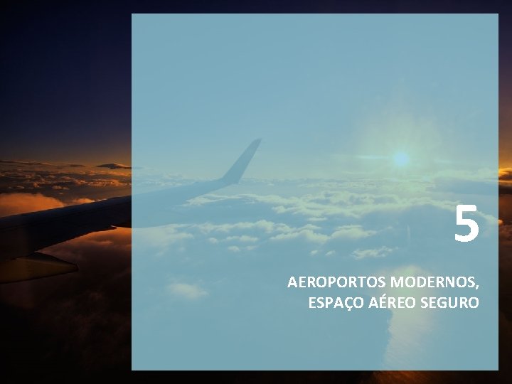 5 AEROPORTOS MODERNOS, ESPAÇO AÉREO SEGURO 