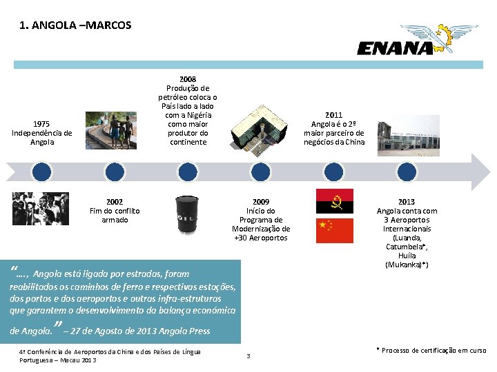 1. ANGOLA –MARCOS 2008 Produção de petróleo coloca o País lado a lado com