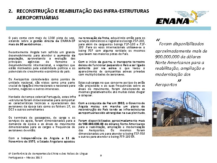 2. RECONSTRUÇÃO E REABILITAÇÃO DAS INFRA-ESTRUTURAS AEROPORTUÁRIAS O pais conta com mais de 1300