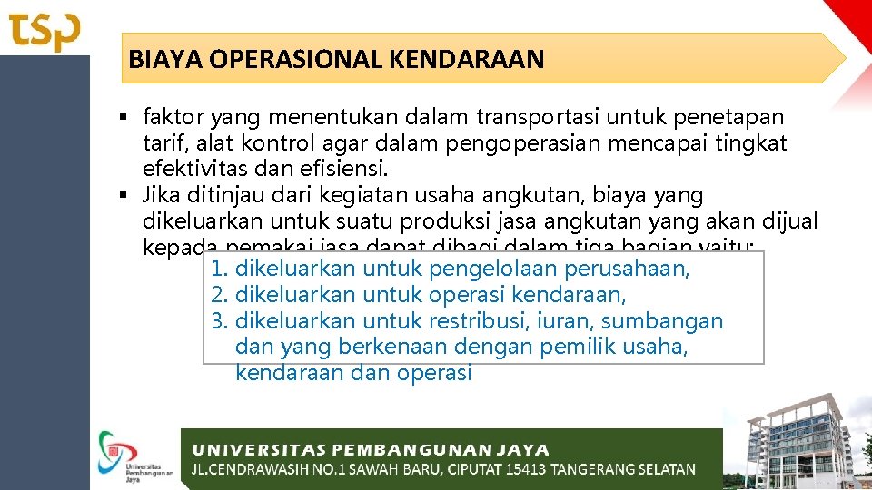 BIAYA OPERASIONAL KENDARAAN § faktor yang menentukan dalam transportasi untuk penetapan tarif, alat kontrol