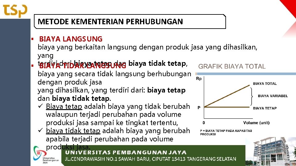 METODE KEMENTERIAN PERHUBUNGAN § BIAYA LANGSUNG biaya yang berkaitan langsung dengan produk jasa yang