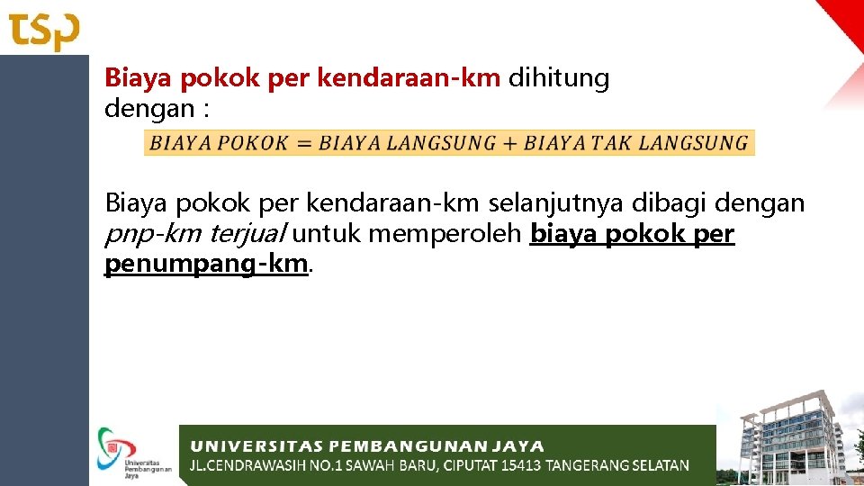 Biaya pokok per kendaraan-km dihitung dengan : Biaya pokok per kendaraan-km selanjutnya dibagi dengan